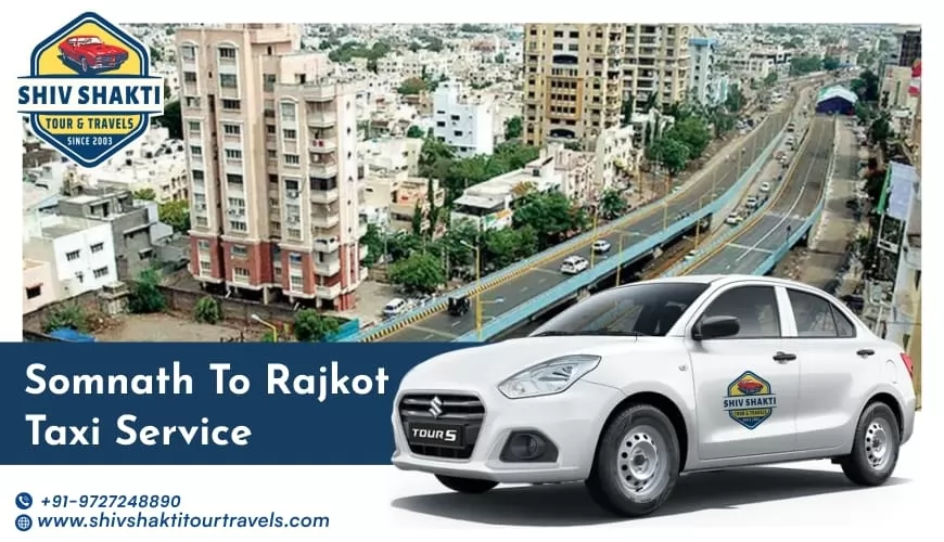 Somnath to Rajkot Taxi Service